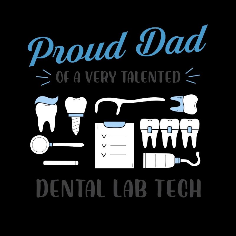 proud dad dental lab tech Design for a dad dental