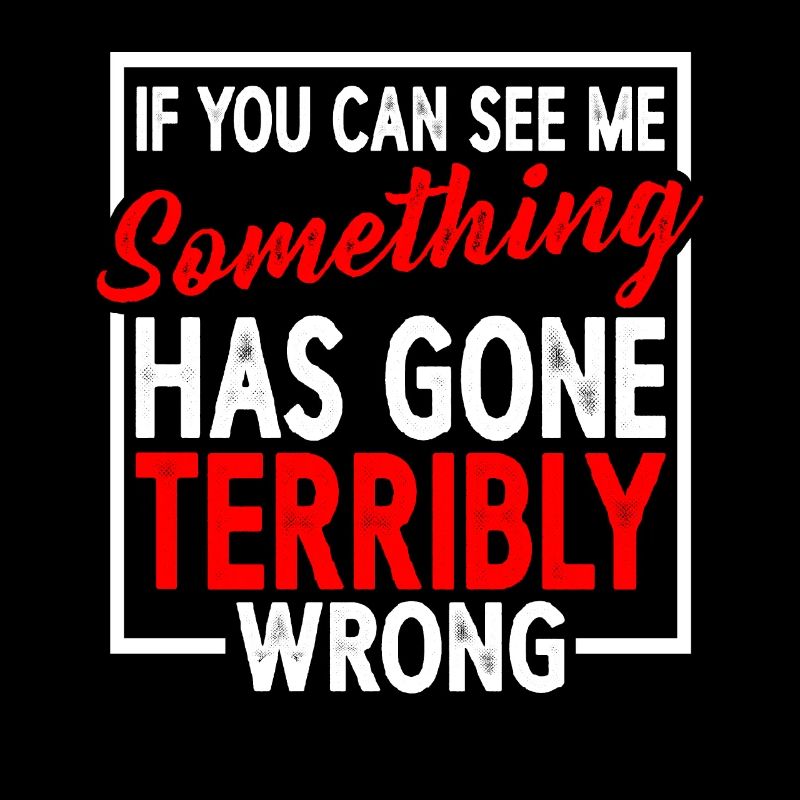 If You Can See Me, Something Has Gone Wrong 6