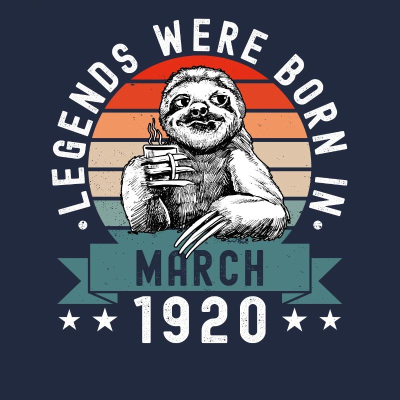 Legends Were Born In March 1920 Sloth Sloth