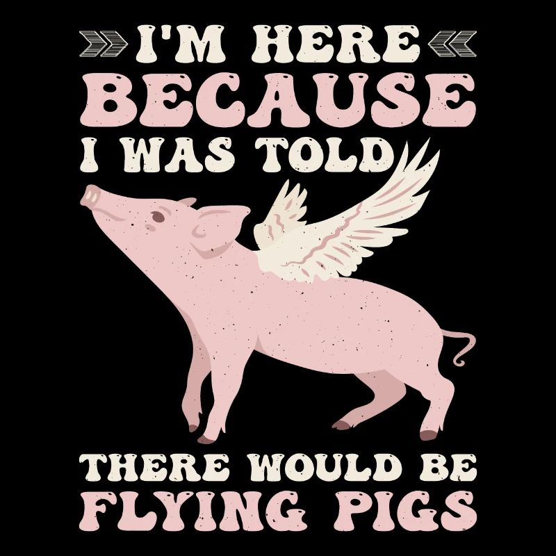 I Was Told There Would Be Flying Pigs 9