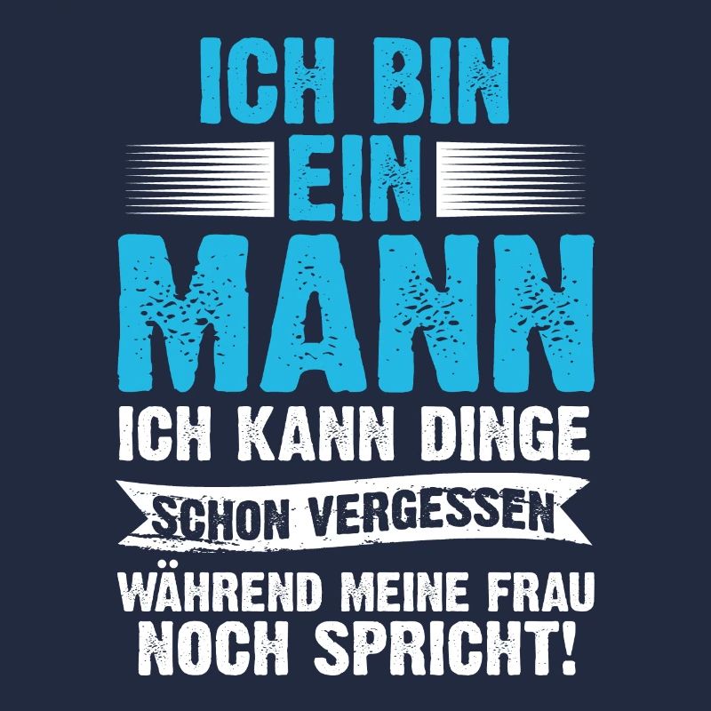 Ich Bin Ein Mann Ich Kann Dinge Schon Vergessen