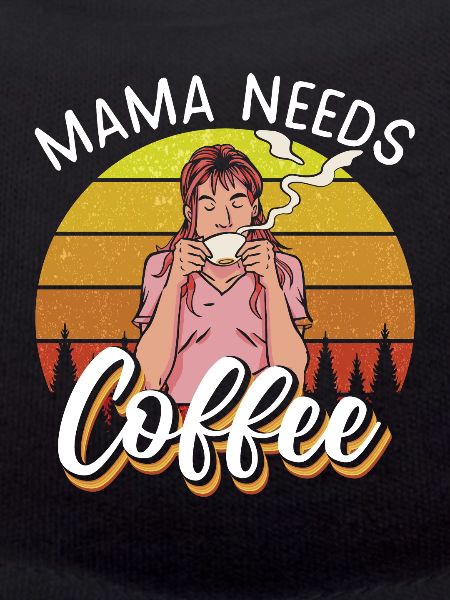 Mama needs Coffee