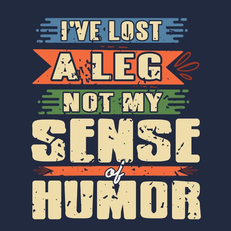 Perdu une jambe Pas mon sens de l’humour Prothèse drôle