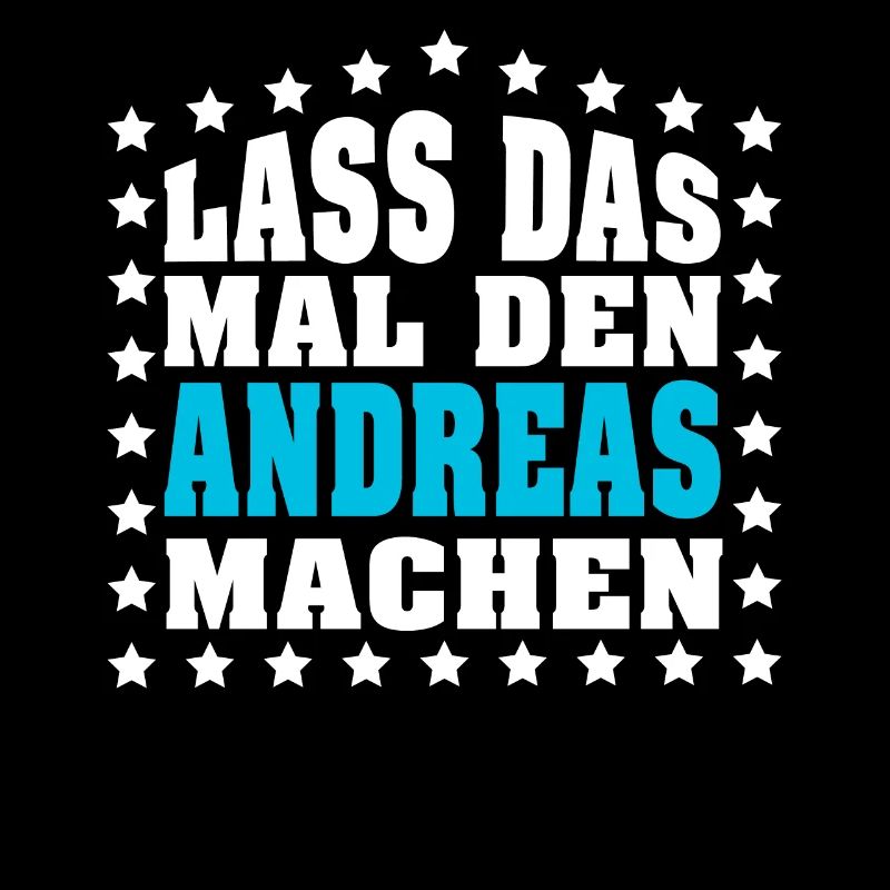 Lass das mal den ANDREAS machen Vornamen Spruch