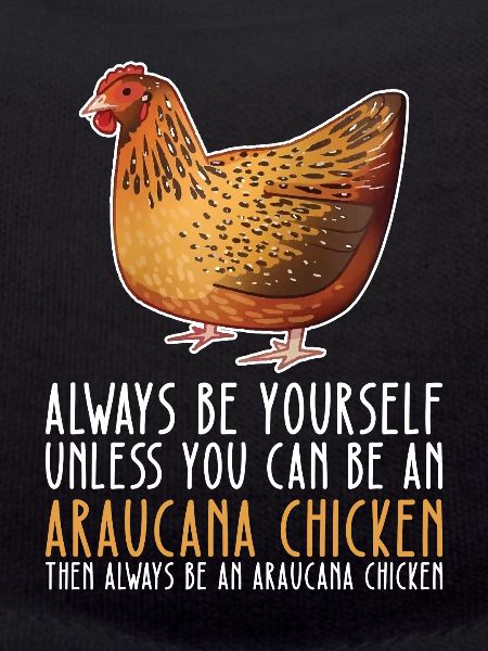 Be Yourself - Araucana Chicken