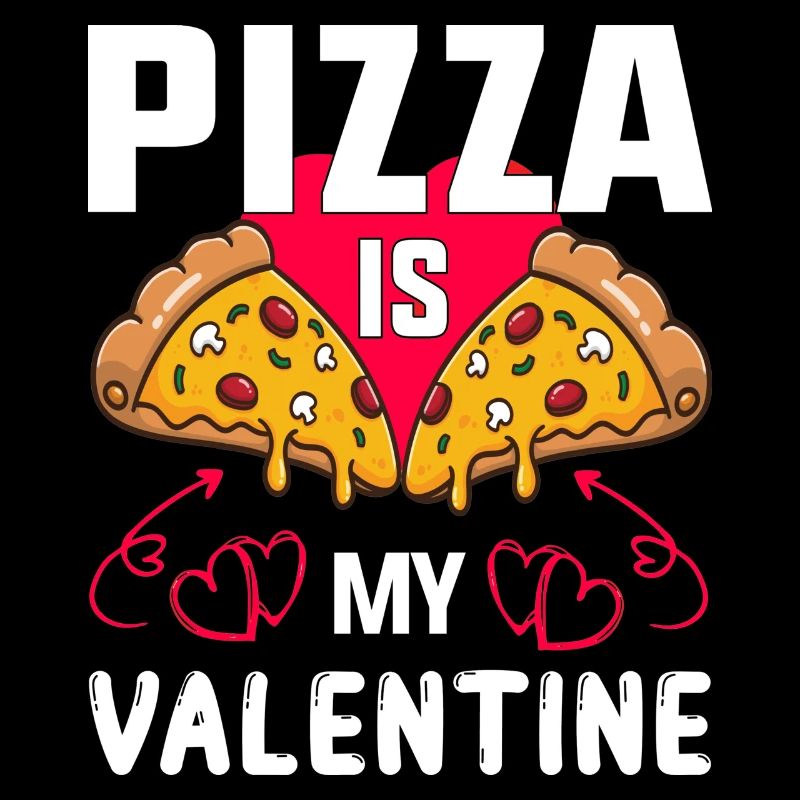 Pizza is my Valentine Valentinstag 14.2. Liebe Fun
