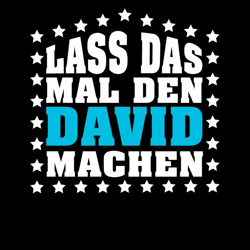 Lass das mal den DAVID machen Vornamen Spruch