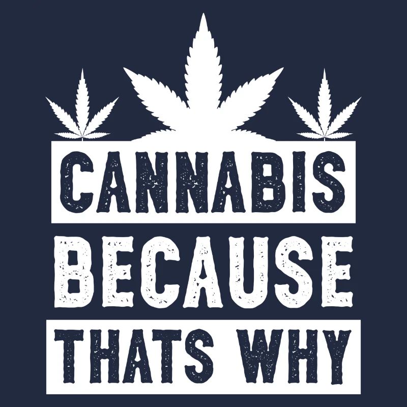 Cannabis because that's why white