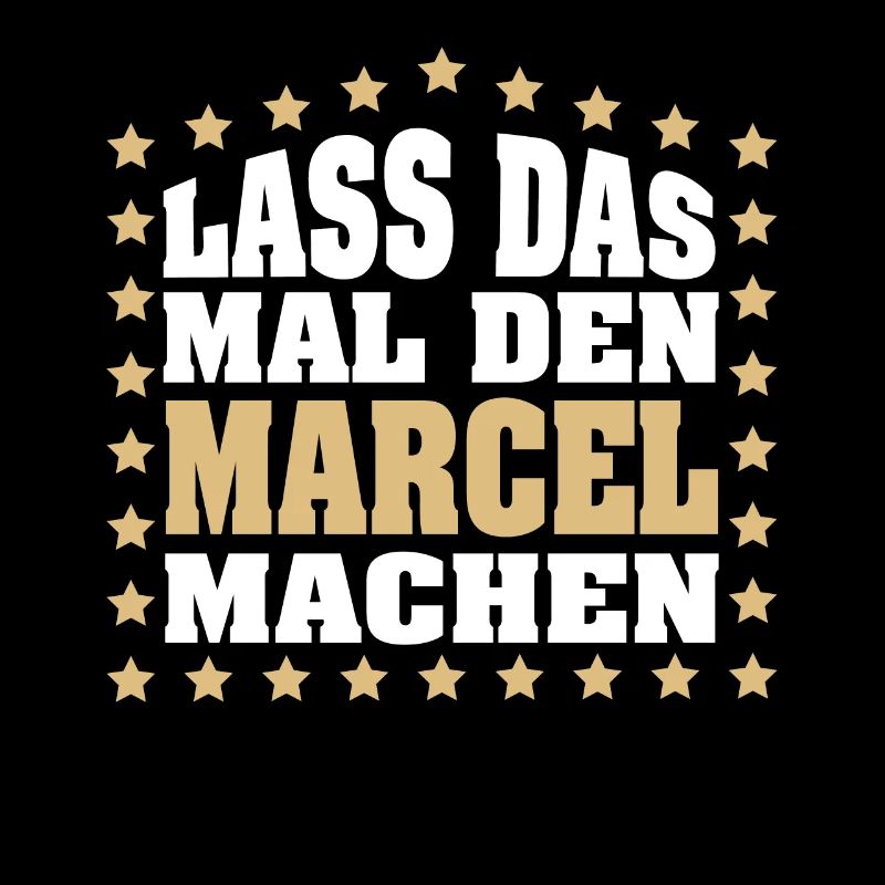 Lass das mal den MARCEL machen Vornamen Spruch
