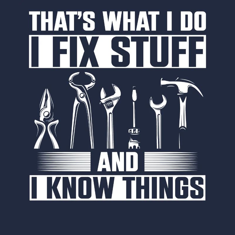 Thats What I Do I Fix Stuff And I Know Things