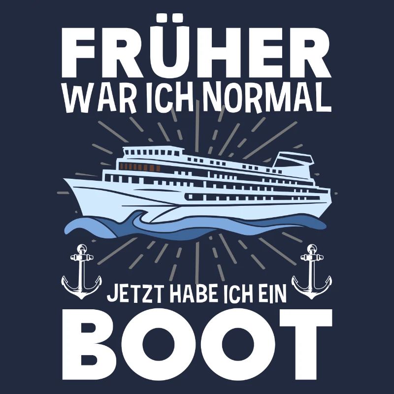 Früher War Ich Normal Jetzt Habe Ich Ein Boot