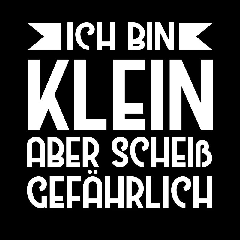 Ich Bin Klein Aber Scheiß Gefährlich Kleine