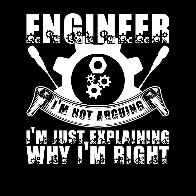 Engineer I'm Not Arguing Funny Quote