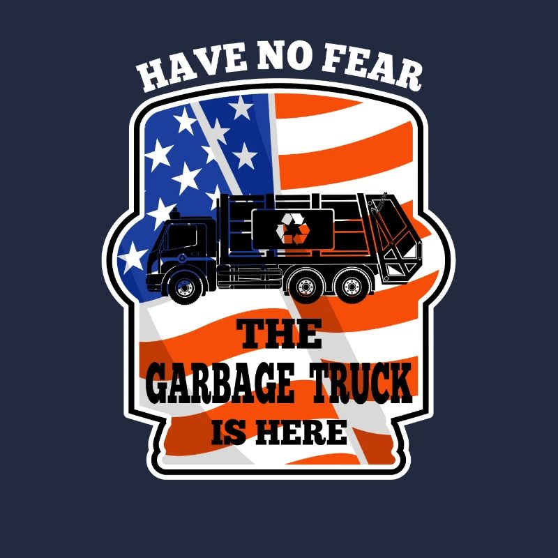 Have No Fear Garbage Trucker Is Here Trash Trucker