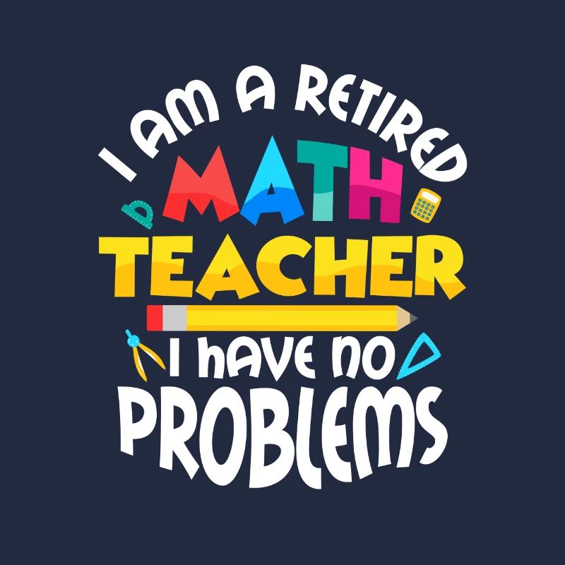 I Am A Retired Math Teacher Education School