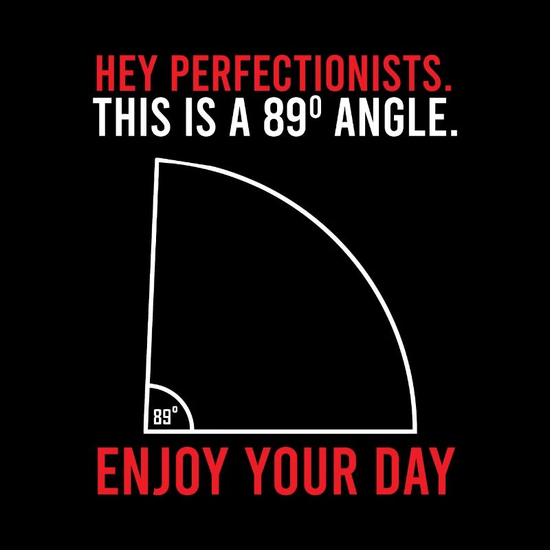 Hey Perfectionists This Is A 89 Angle