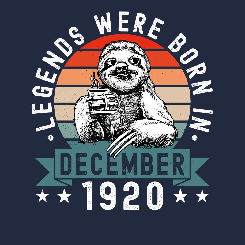 Legends Were Born In December 1920 Sloth Sloth