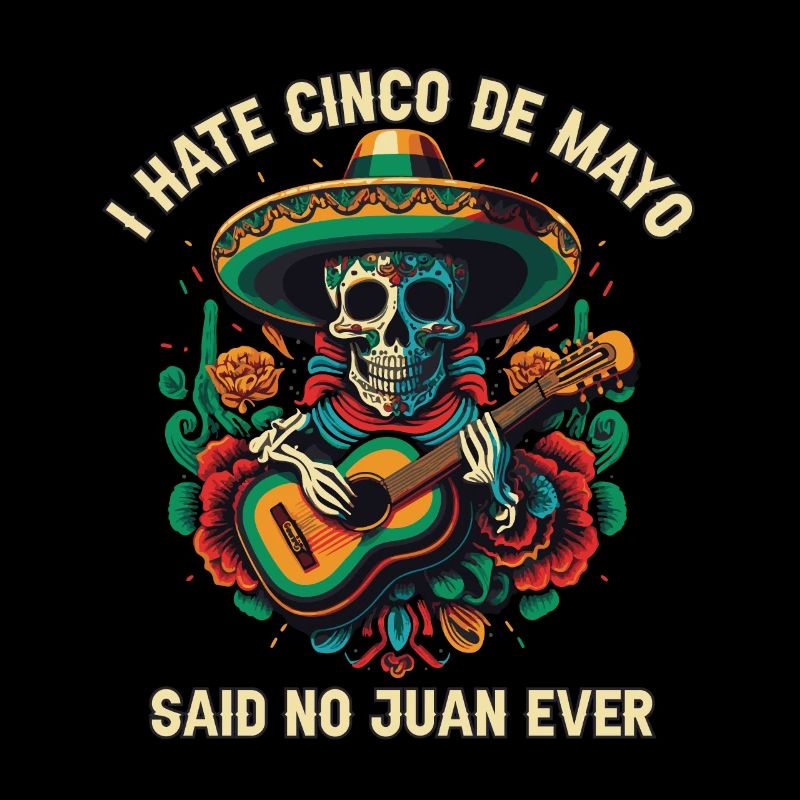 I Hate Cinco De Mayo Said No Juan Ever Mexican Pri