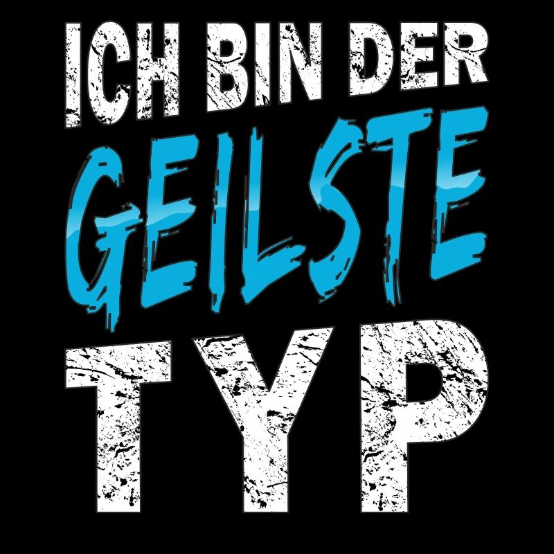 ICH BIN DER GEILSTE TYP