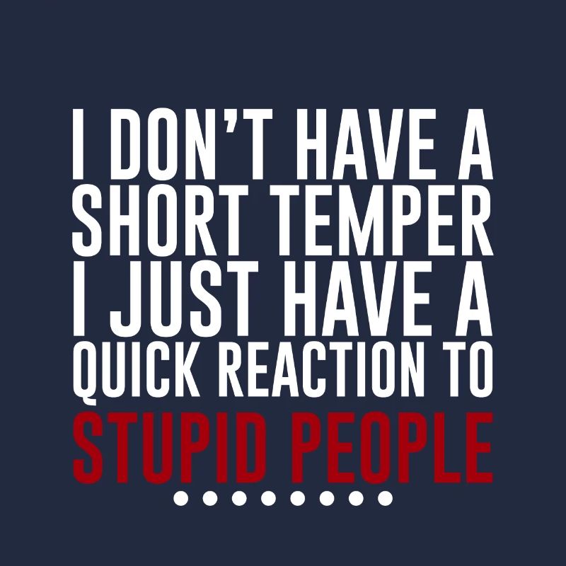 I Don't Have A Short Temper 4