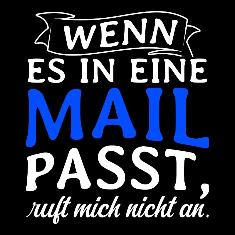 WENN ES IN EINE MAIL PASST, ruft mich nicht an - A