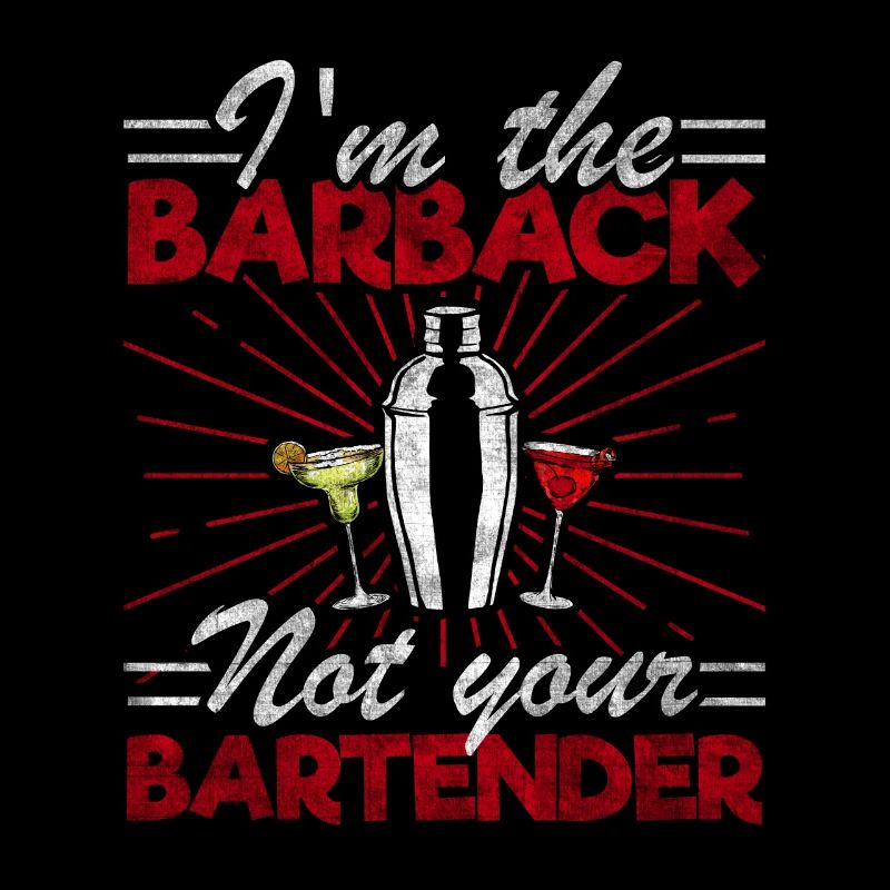 Im The Barback Not Your Bartender