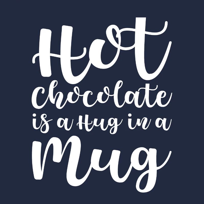 Hot Chocolate Is A Hug In A Mug