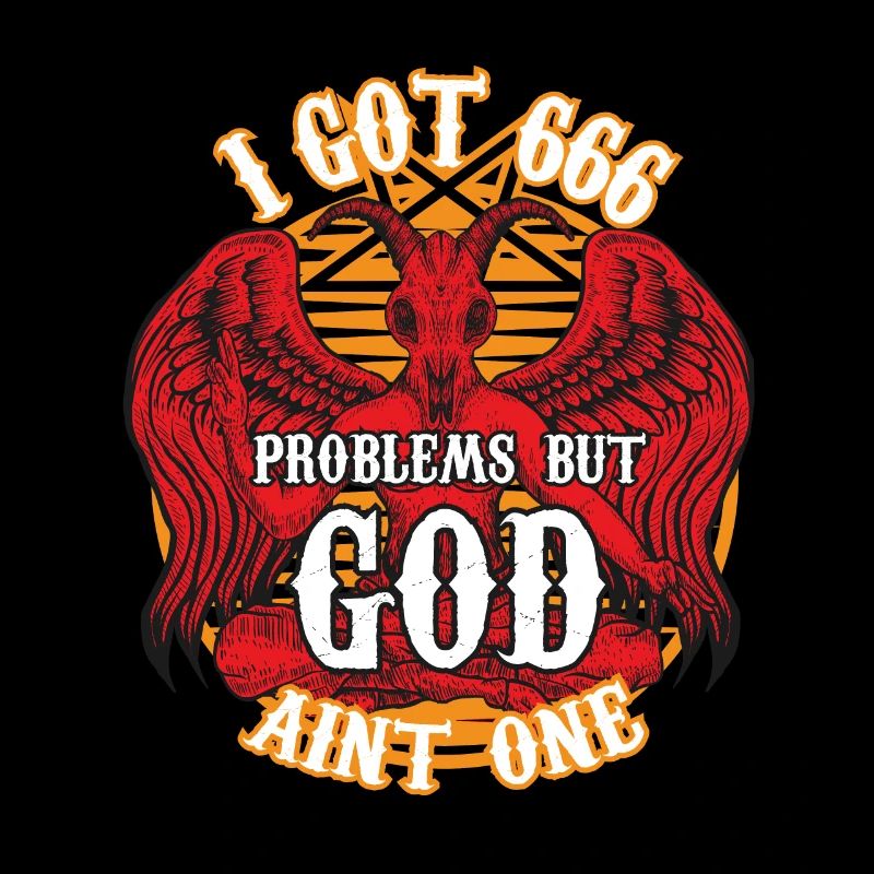 I got 666 problems but god ain't one