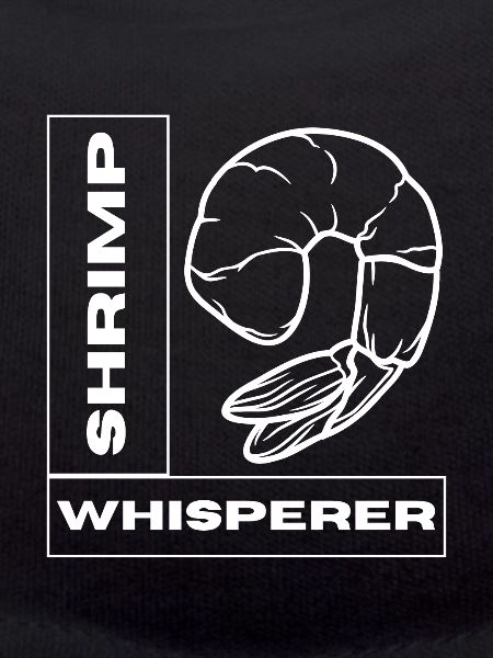Shrimp Whisperer - fishing lover