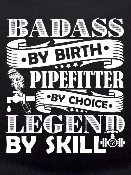 Pipefitter Pipefitter By Choice
