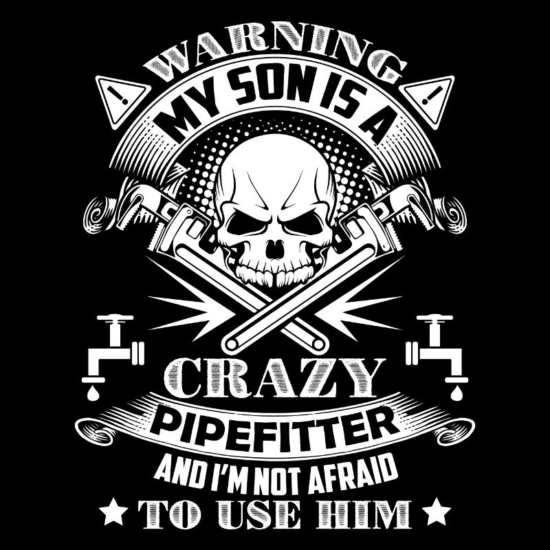Pipefitter My Son Is A Crazy Pipefitter