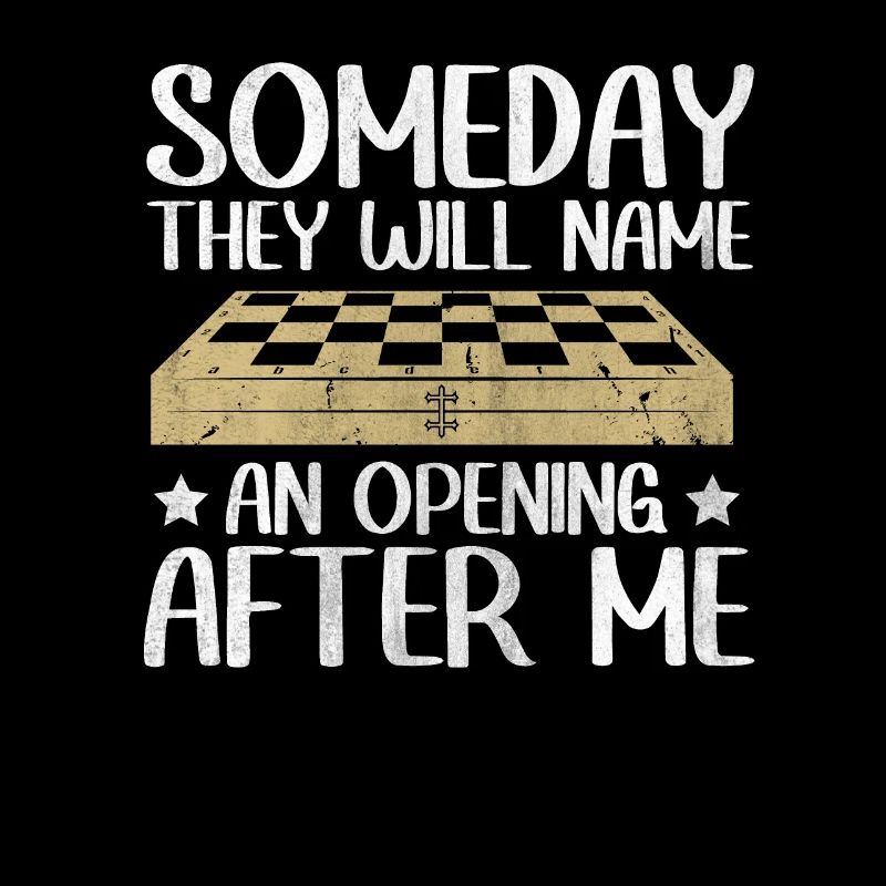 Someday they will name an opening after me chess