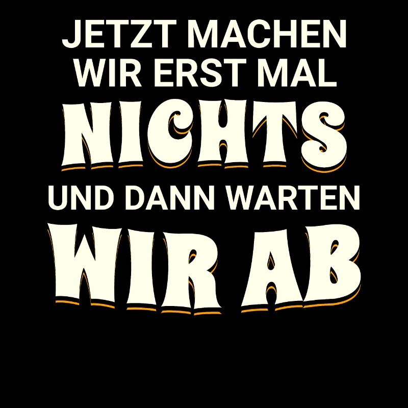 Jetzt machen wir erst mal nichts, dann warten wir