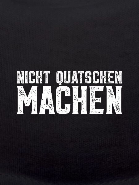 Nicht quatschen machen