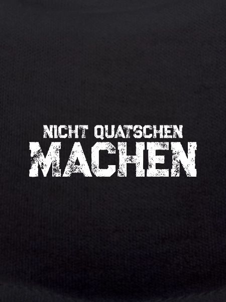 Nicht quatschen machen