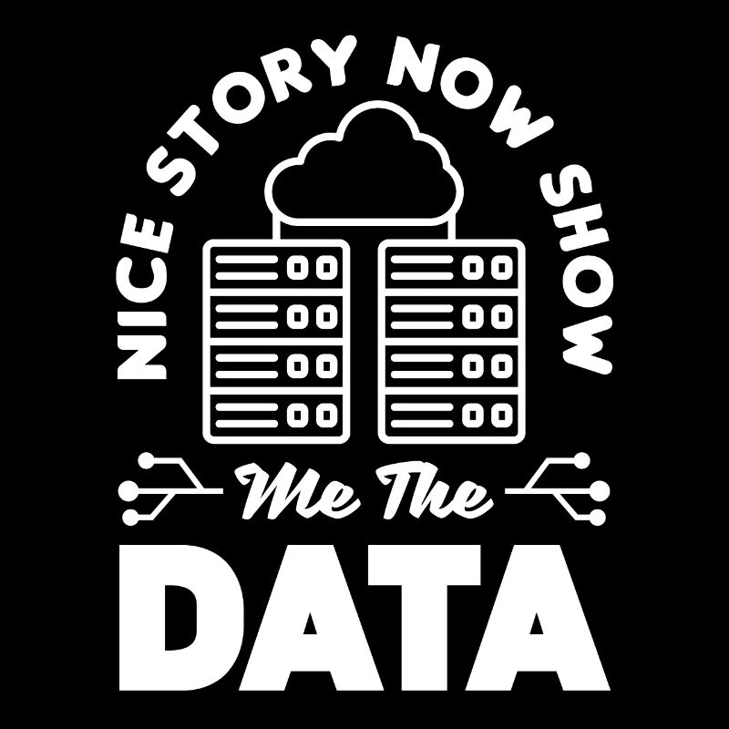 Nice Story Now Show Me The Data Scientist