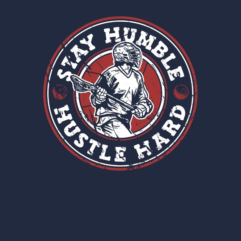 Stay Humble Hustle Hard Intercrosse Lax Player