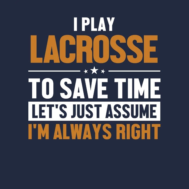 Play Lacrosse Let's Assume I'm Right Intercrosse