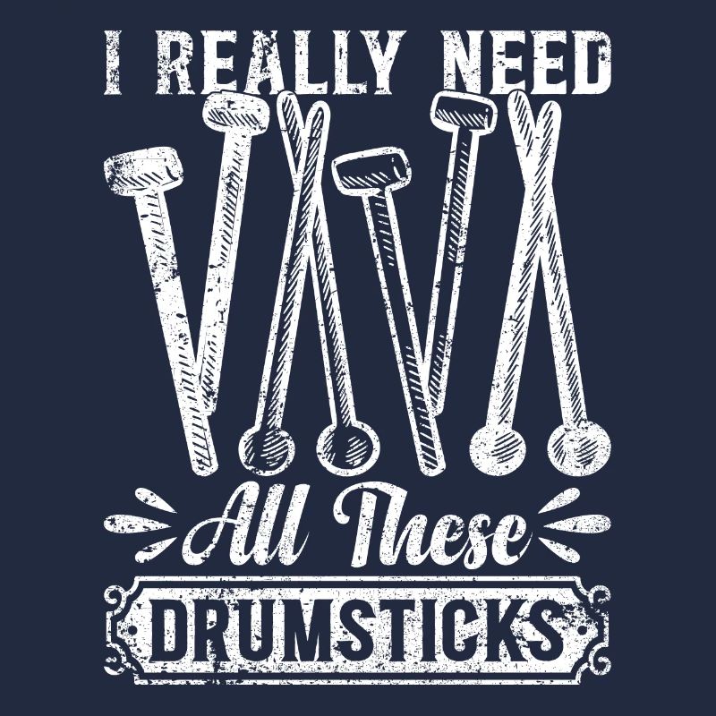 I Really Need All These Drumsticks - Drummer Drum