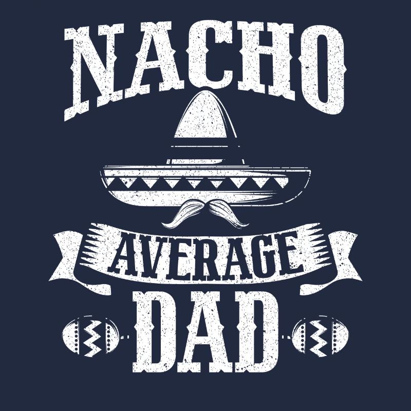 Nacho Average Dad