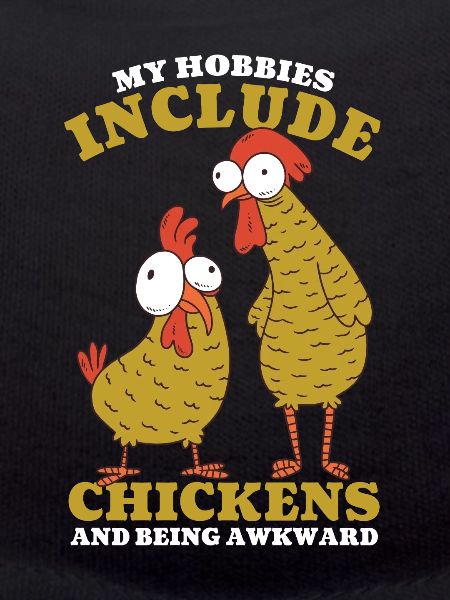 My Hobbies Include Chickens
