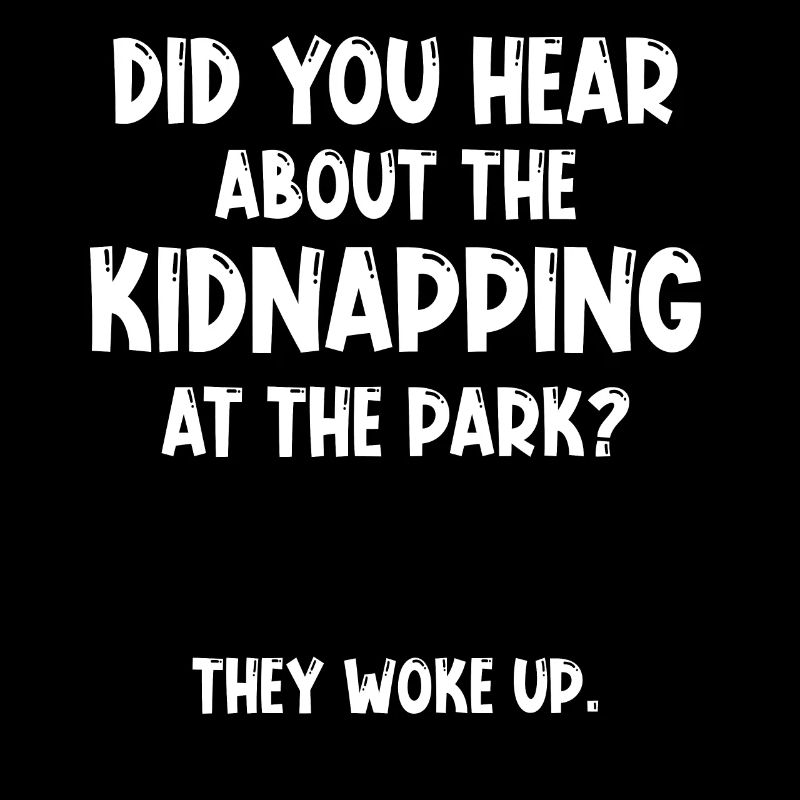 Did you hear about the kidnapping at the park?