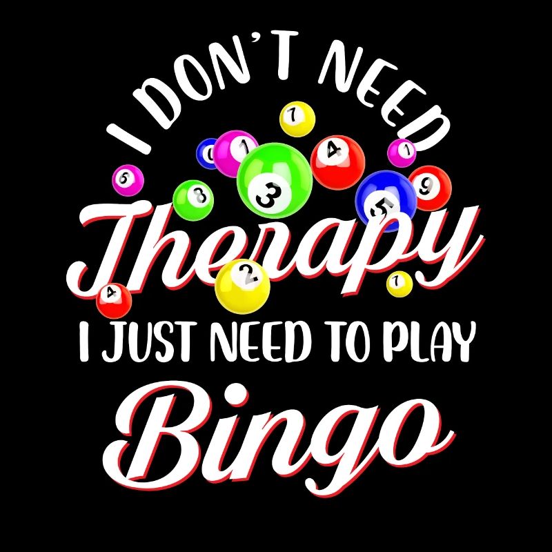 I Don't Need Therapy I Just need Bingo