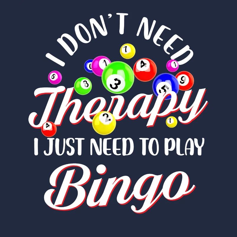 I Don't Need Therapy I Just need Bingo