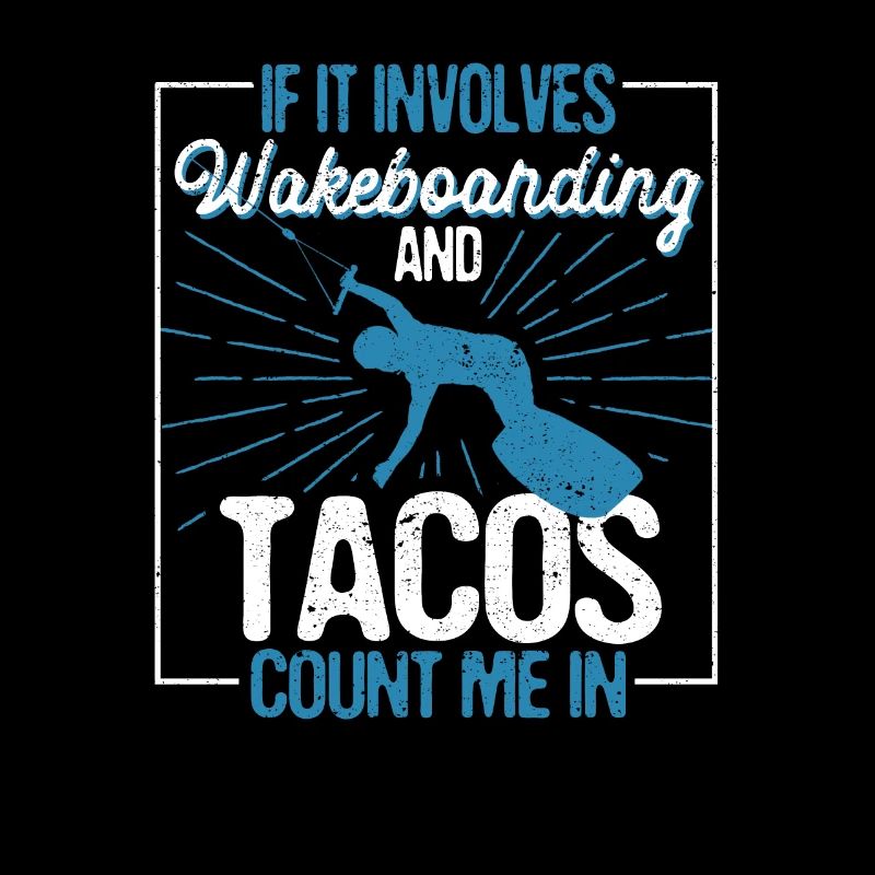 Quand il s’agit de wakeboard et de tacos, je suis là