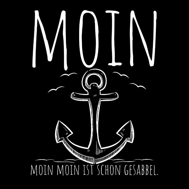 Es Heißt Moin. Moin Moin Ist Schon Gesabbel Spruch