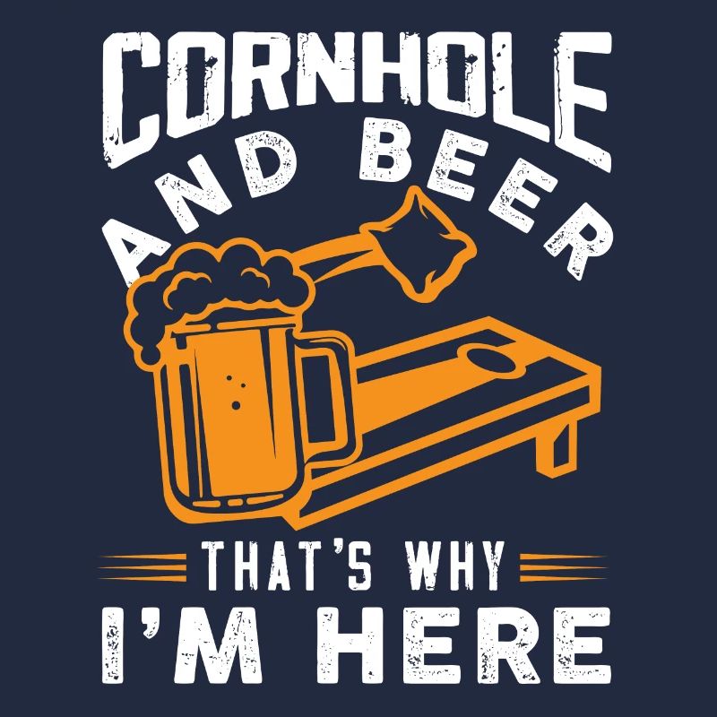 Cornhole and Beer That's Why I'm Here