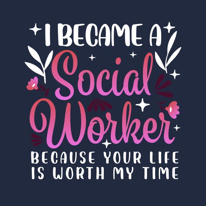 I Became a Social Worker Because Your Life is