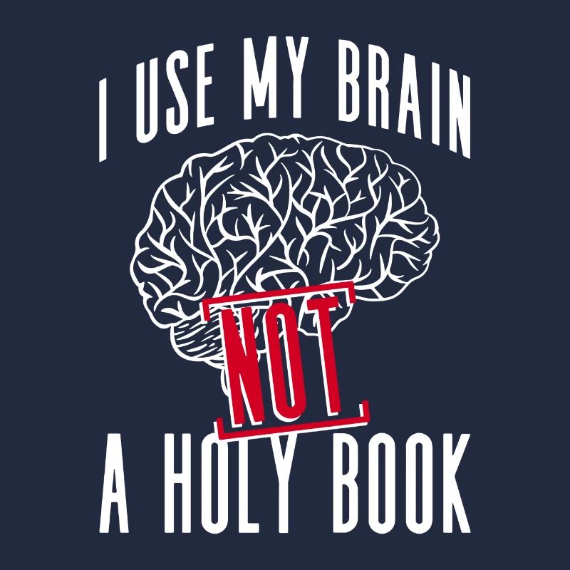 I use my brain, not a holy book -
