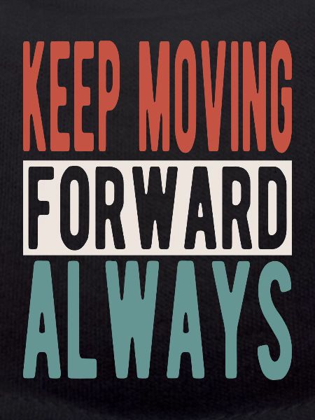 Keep moving forward, always